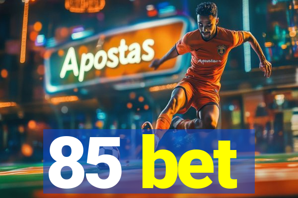 85 bet